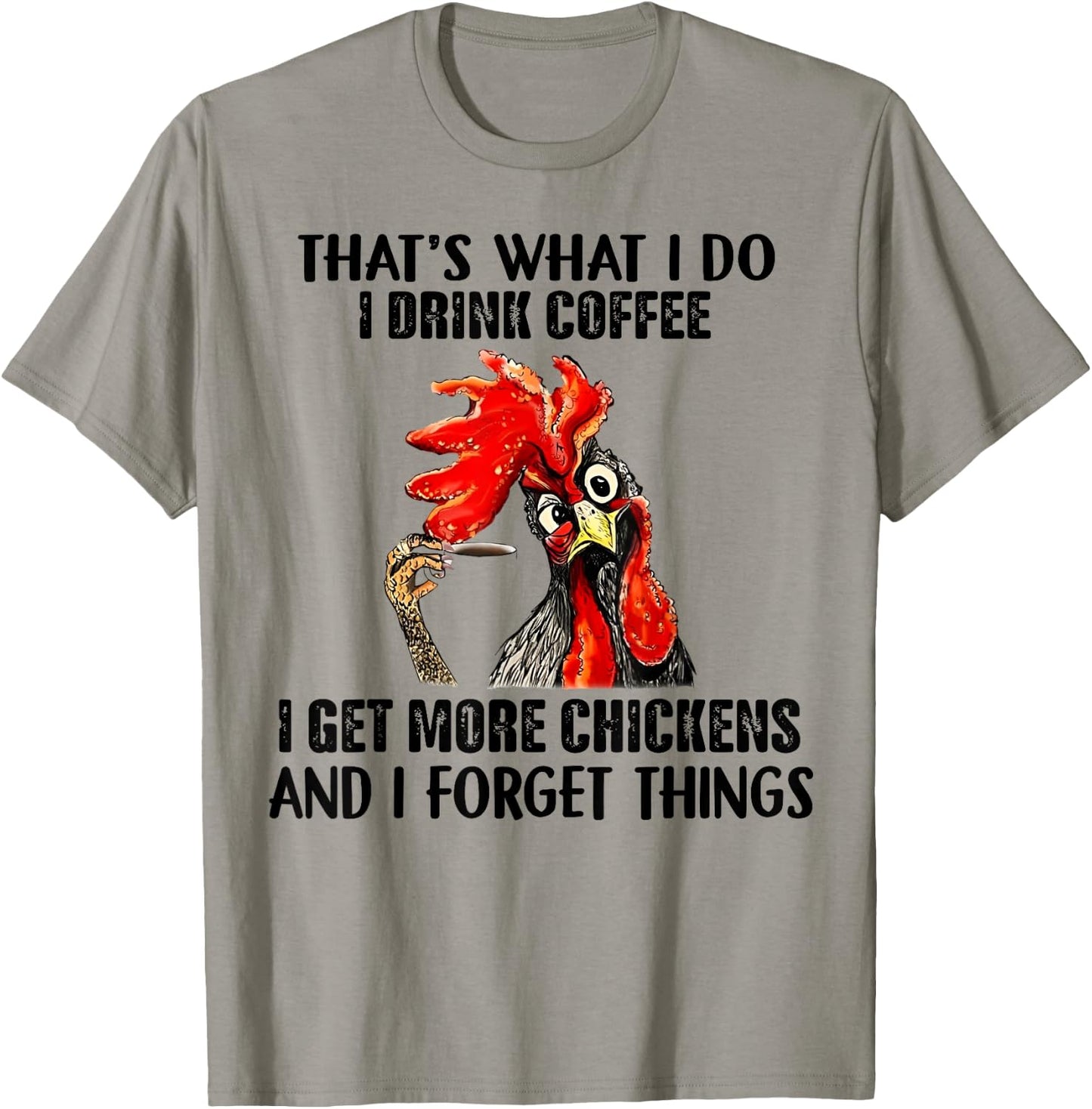 That's What I Do I Drink Coffee I Get More Chickens T-Shirt - T-Shirt | Sand