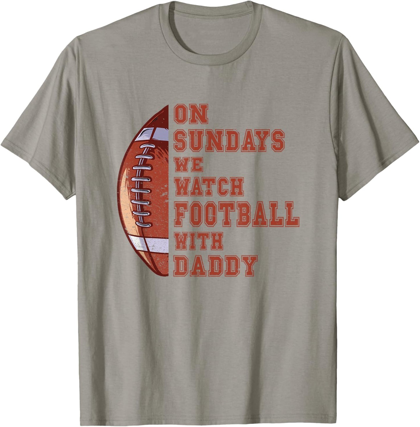 Funny Football On Sundays We Watch Football With Daddy T-Shirt - T-Shirt | Sand