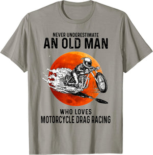 Old Man Who Loves Motorcycle Drag Racing T-Shirt - T-Shirt | Sand