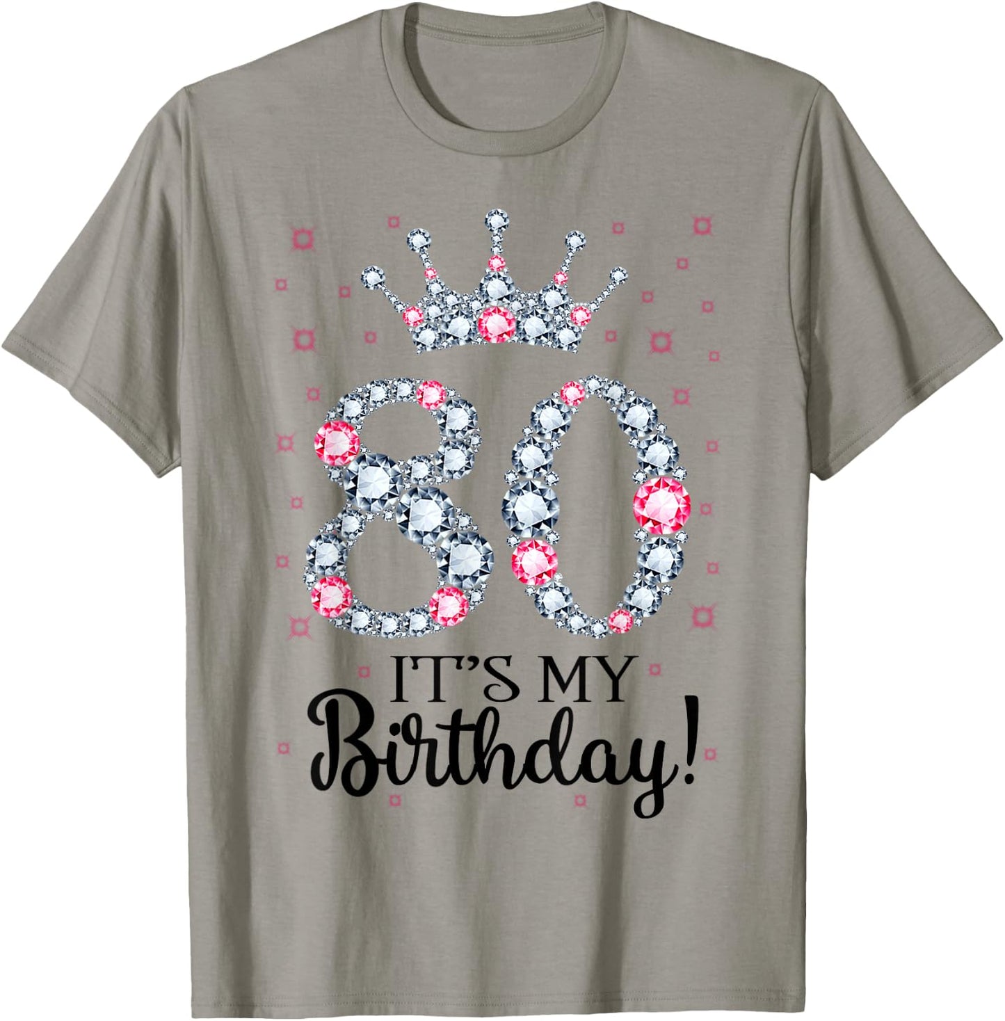 80 It's My Birthday Pink Crown 80th Birthday Gifts T-Shirt - T-Shirt | Sand