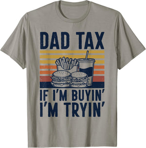 Funny Dad Tax If I'm Buyin I'm Tryin Retro Burger Fries Dad T-Shirt - T-Shirt | Sand