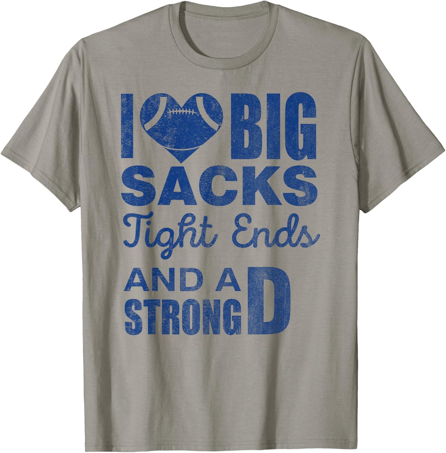 I Love Big Sacks Tight Ends And Strong D Funny Football T-Shirt - T-Shirt | Sand