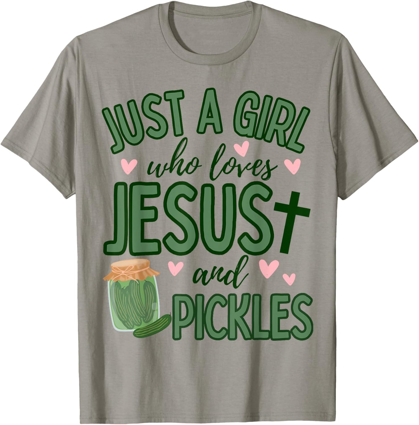 Just A Girl Who Loves Jesus and Pickles Funny Cute Faith T-Shirt - T-Shirt | Sand