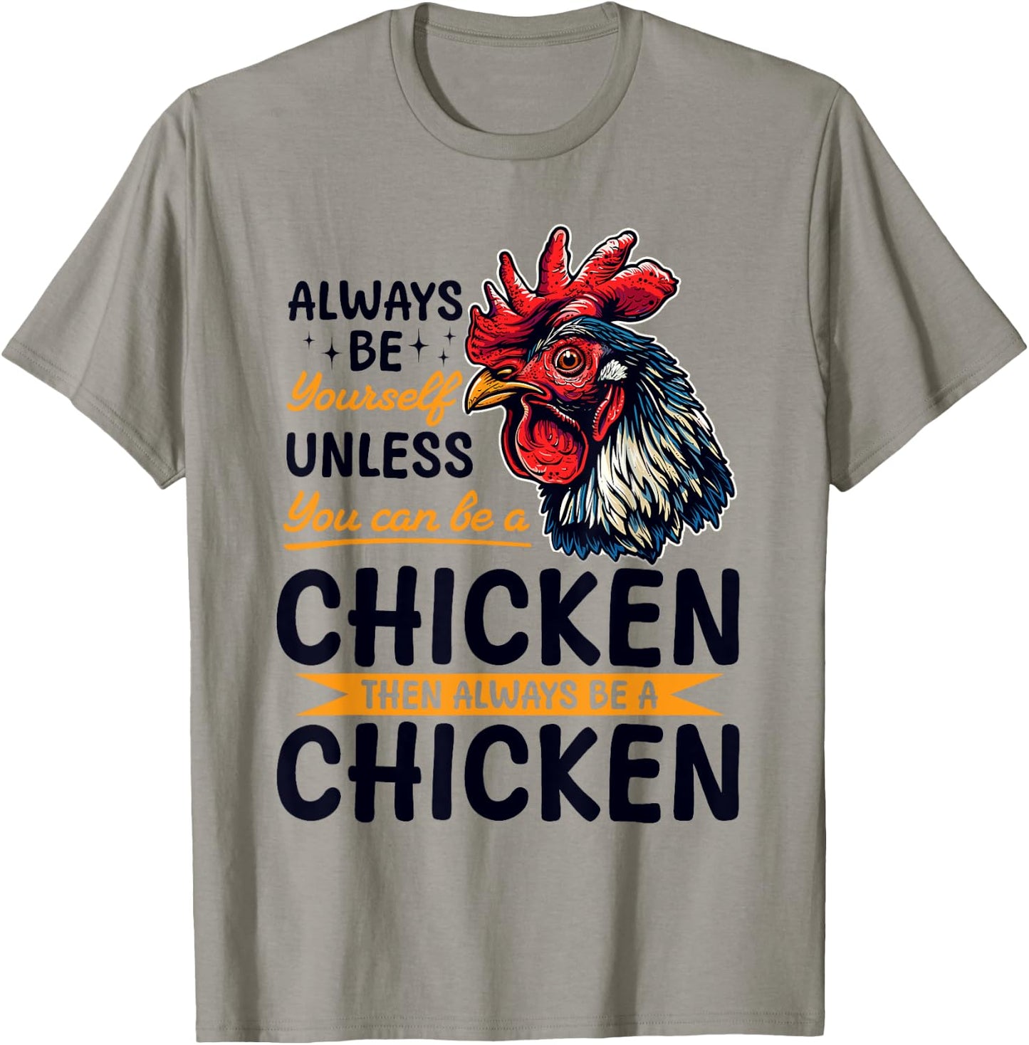 Funny Chicken Farm Animal Always Be Yourself Unless You Can T-Shirt - T-Shirt | Sand