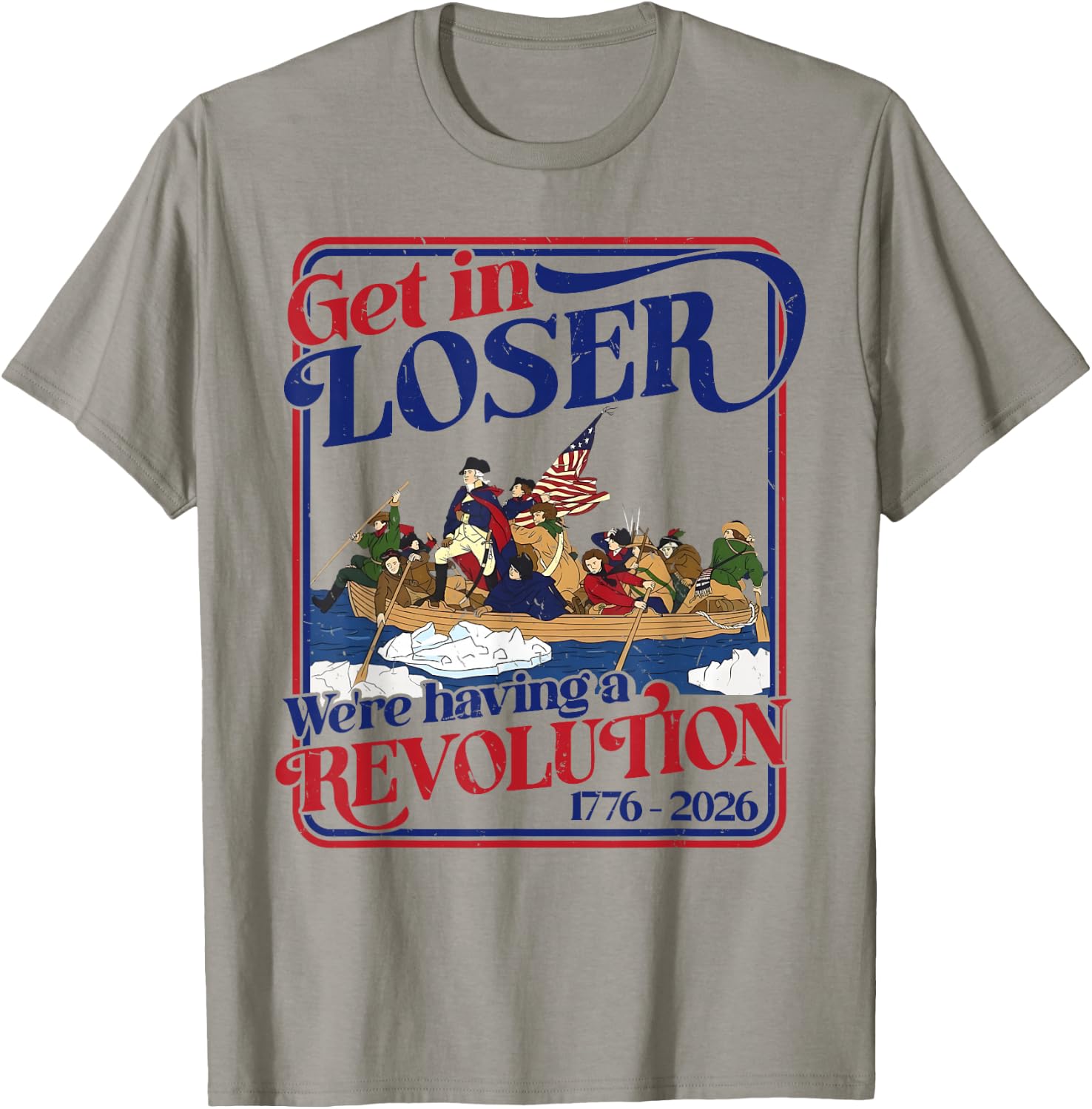 250th 4th July Get in Loser We're Having Revolution T-Shirt - T-Shirt | Sand