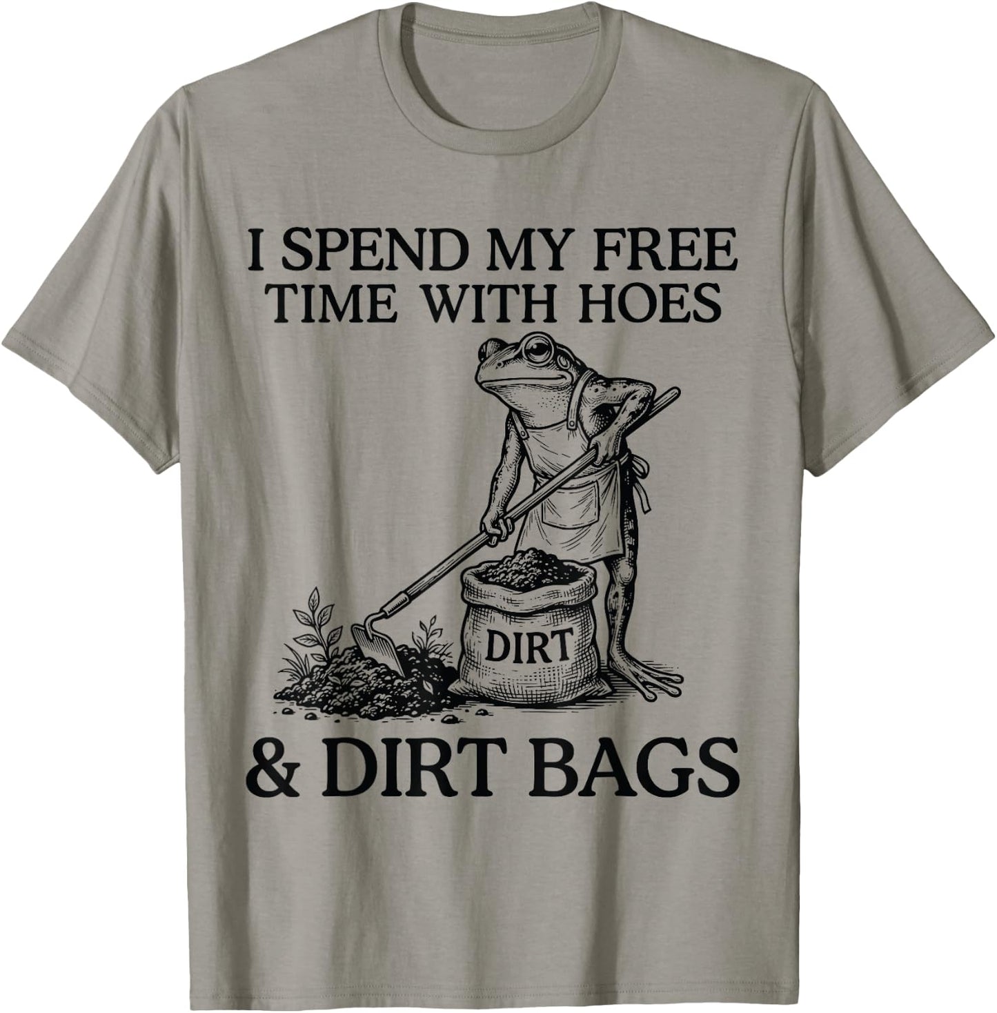I Spend My Free Time with Hoes Dirth Bags Funny Gardening T-Shirt - T-Shirt | Sand