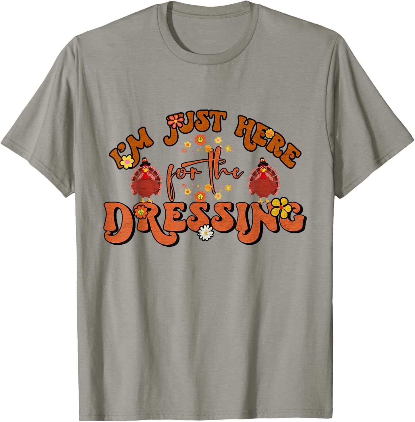 I'm Just Here For The Dressing Groovy Thanksgiving T-Shirt - T-Shirt | Sand
