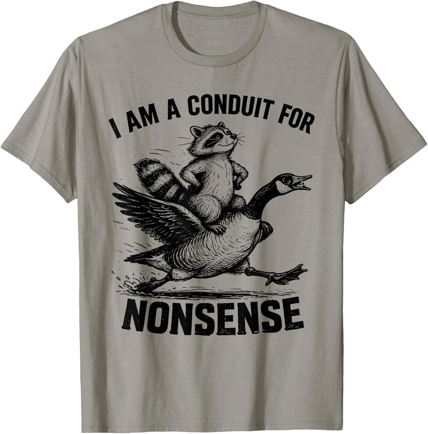 I Am A Conduit for Nonsense Funny Raccoon Goose Meme T-Shirt - T-Shirt | Sand