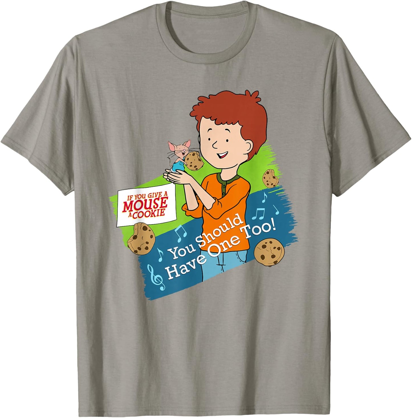 If You Give a Mouse a Cookie - You Should Have One Too! T-Shirt - T-Shirt | Sand