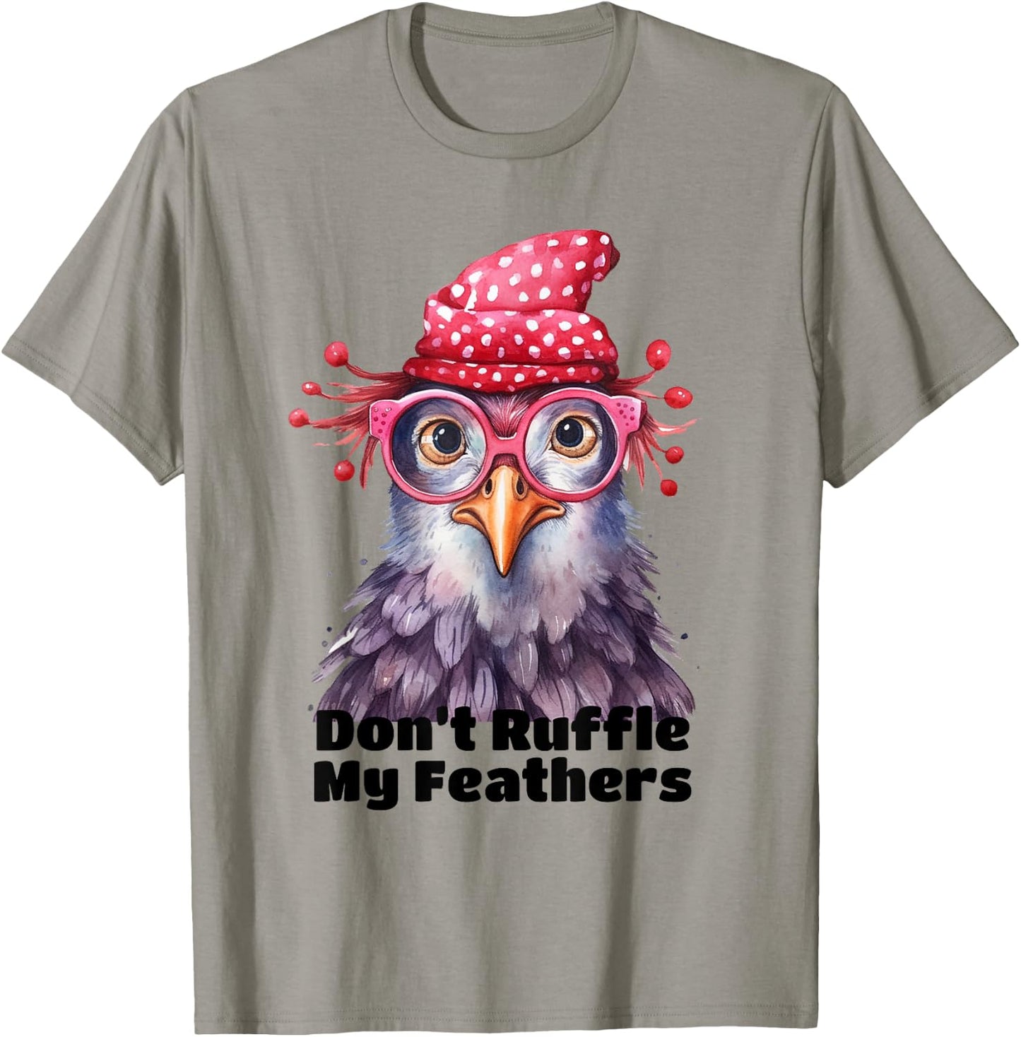 Don’t Ruffle My Feathers Farm Chicken Lover Famer Chicken T-Shirt - T-Shirt | Sand