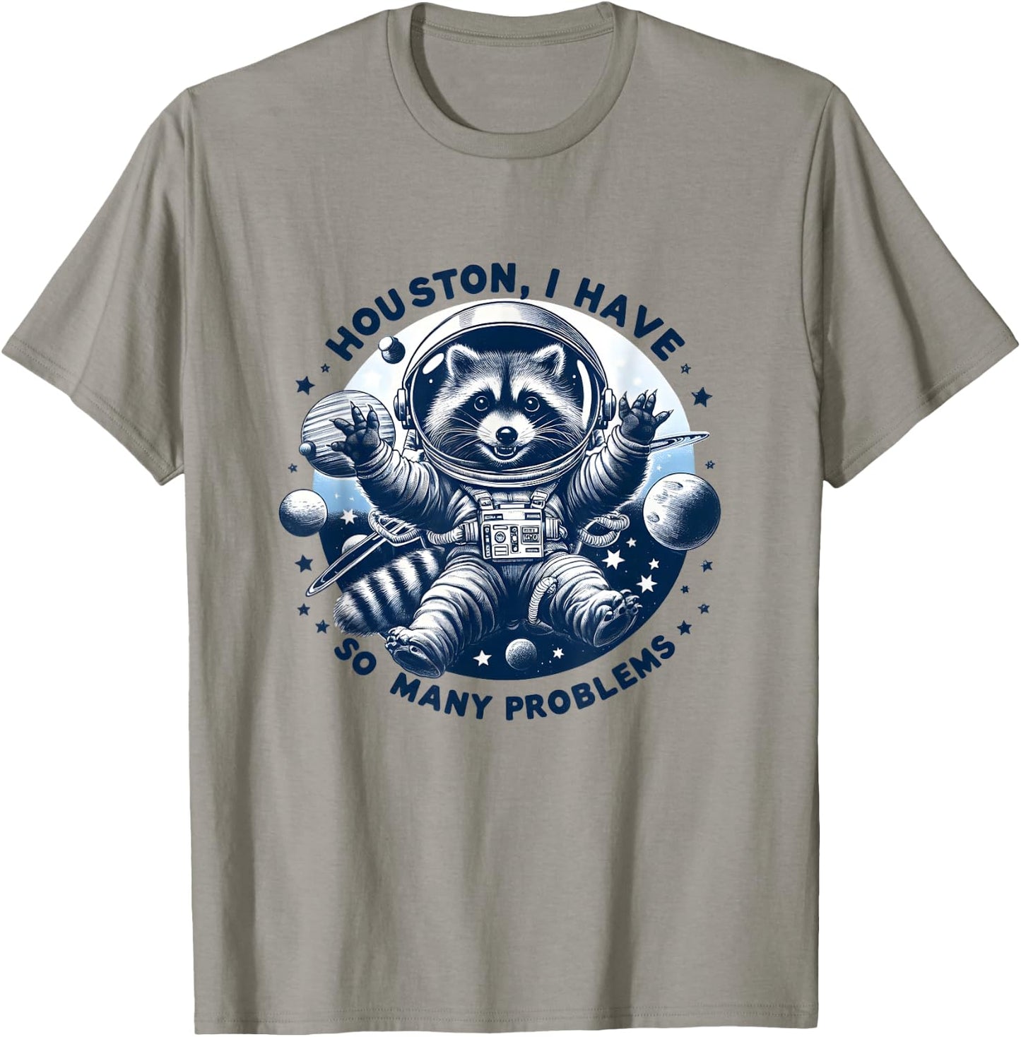 Houston, I have so many problems - Cute Raccoon Space Design , white, S T-Shirt - T-Shirt | Sand