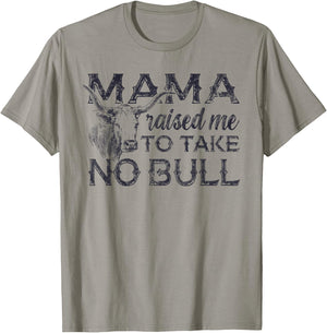 Mama Raised Me To Take No Bull Cow Animal T-Shirt - T-Shirt | Sand