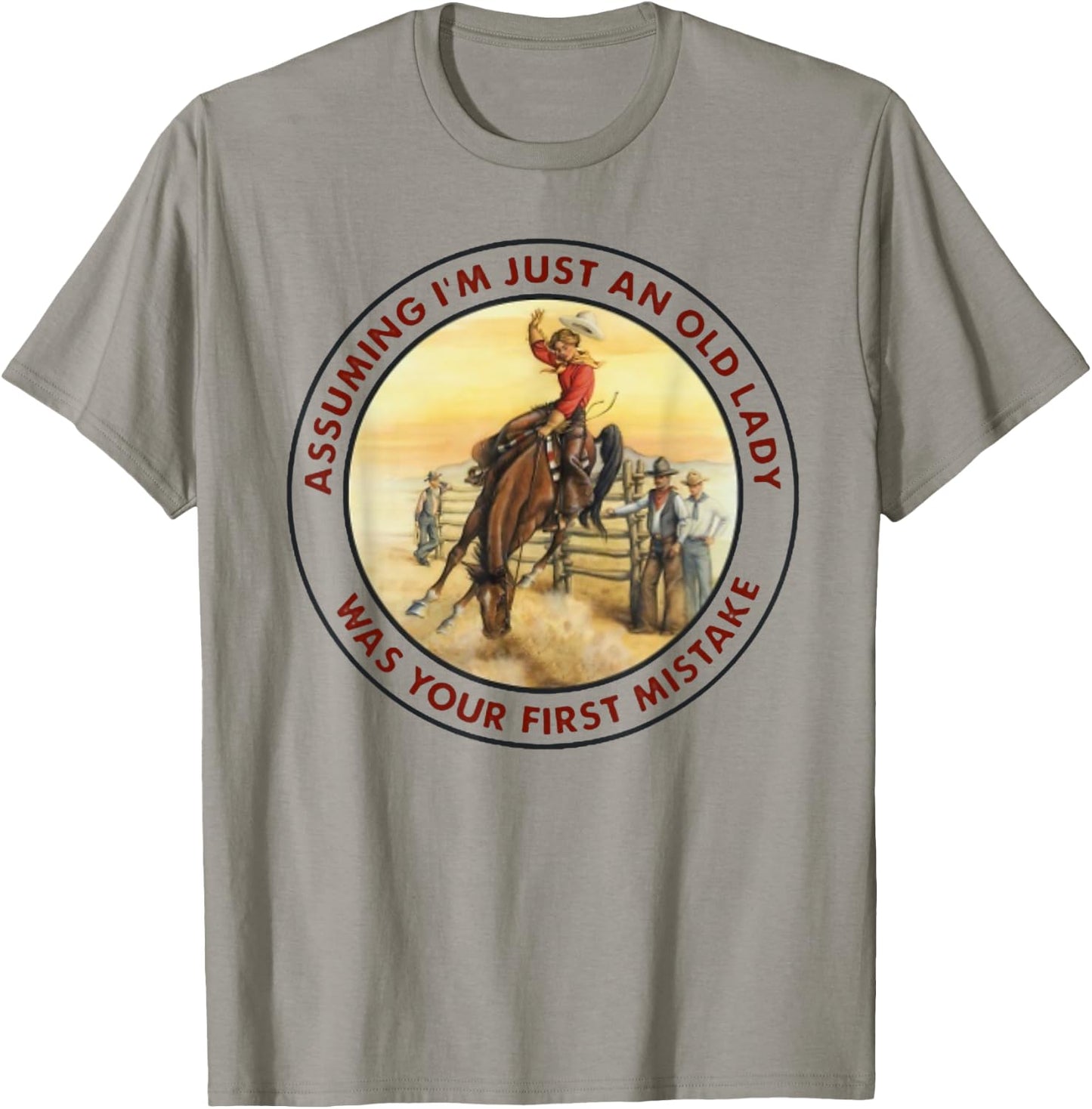 Assuming I'm Just An Old Lady -Your First Mistake - Cowgirl T-Shirt - T-Shirt | Sand