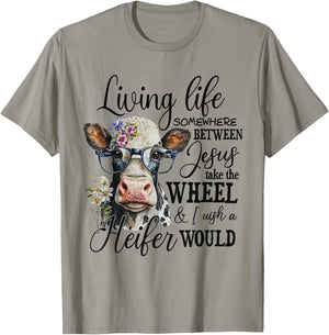 Living life between jesus take the wheel i wish a heifer T-Shirt - T-Shirt | Sand