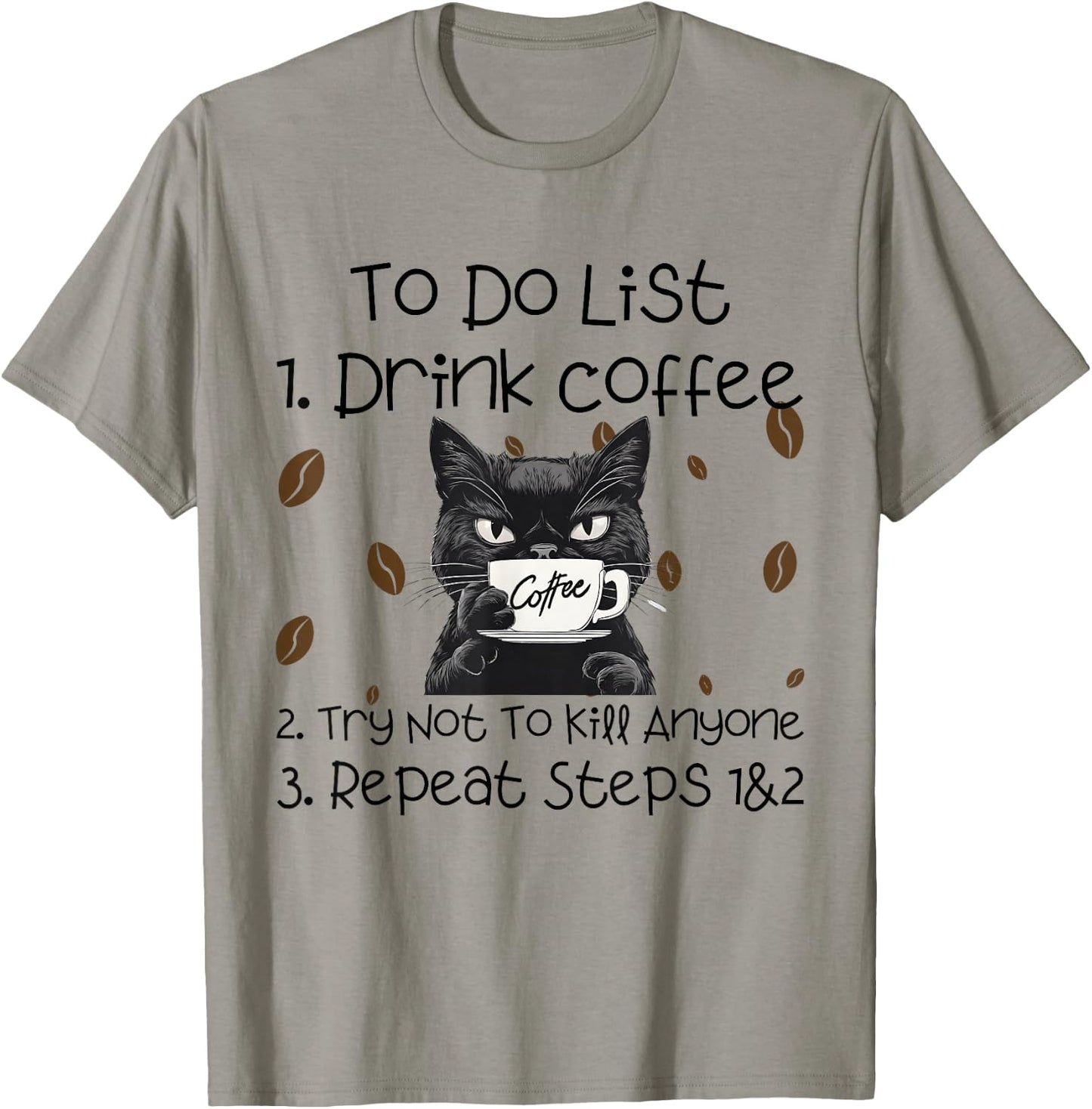 Cat Coffee To Do List Drink Coffee Try Not To Kill Anyone , grey, S T-Shirt - T-Shirt | Sand