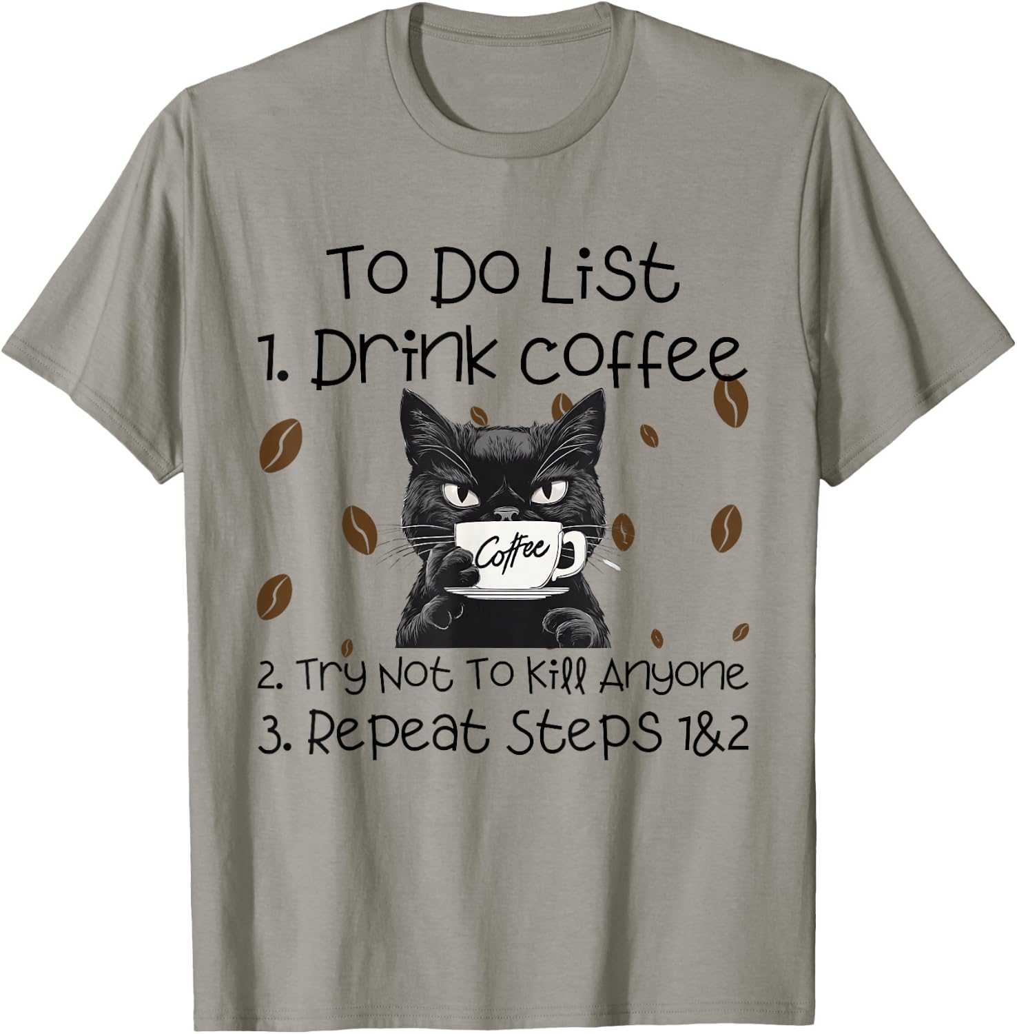 Cat Coffee To Do List Drink Coffee Try Not To Kill Anyone , grey, S T-Shirt - T-Shirt | Sand