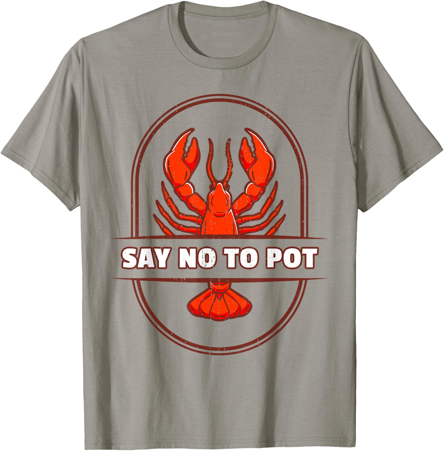 Funny Lobster I Say No To Pot I Lobster T-Shirt - T-Shirt | Sand