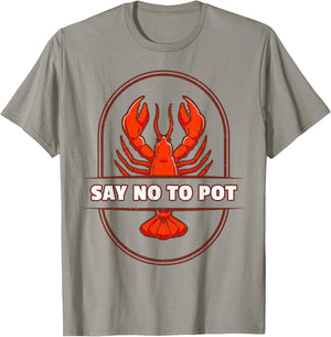 Funny Lobster I Say No To Pot I Lobster T-Shirt - T-Shirt | Sand