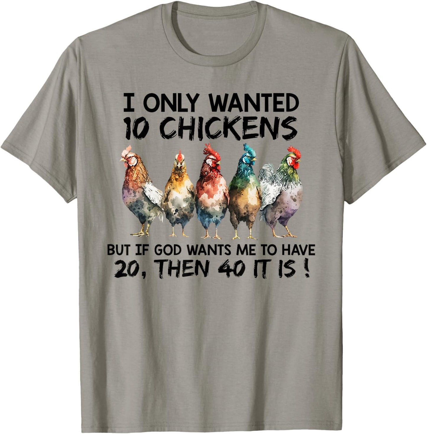 I only wanted 10 chickens but if God wants me to have 20 T-Shirt - T-Shirt | Sand