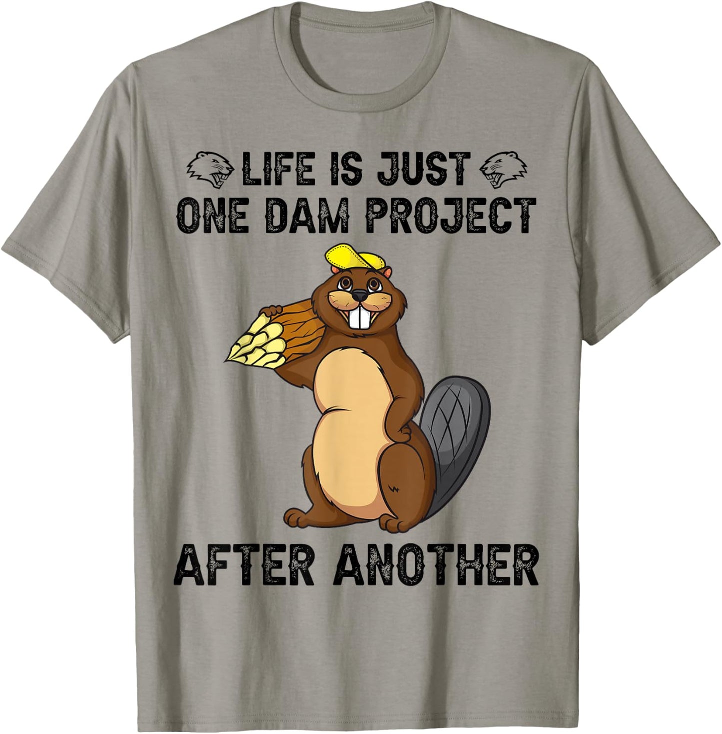 Life's One Dam Project After Another T-Shirt - T-Shirt | Sand