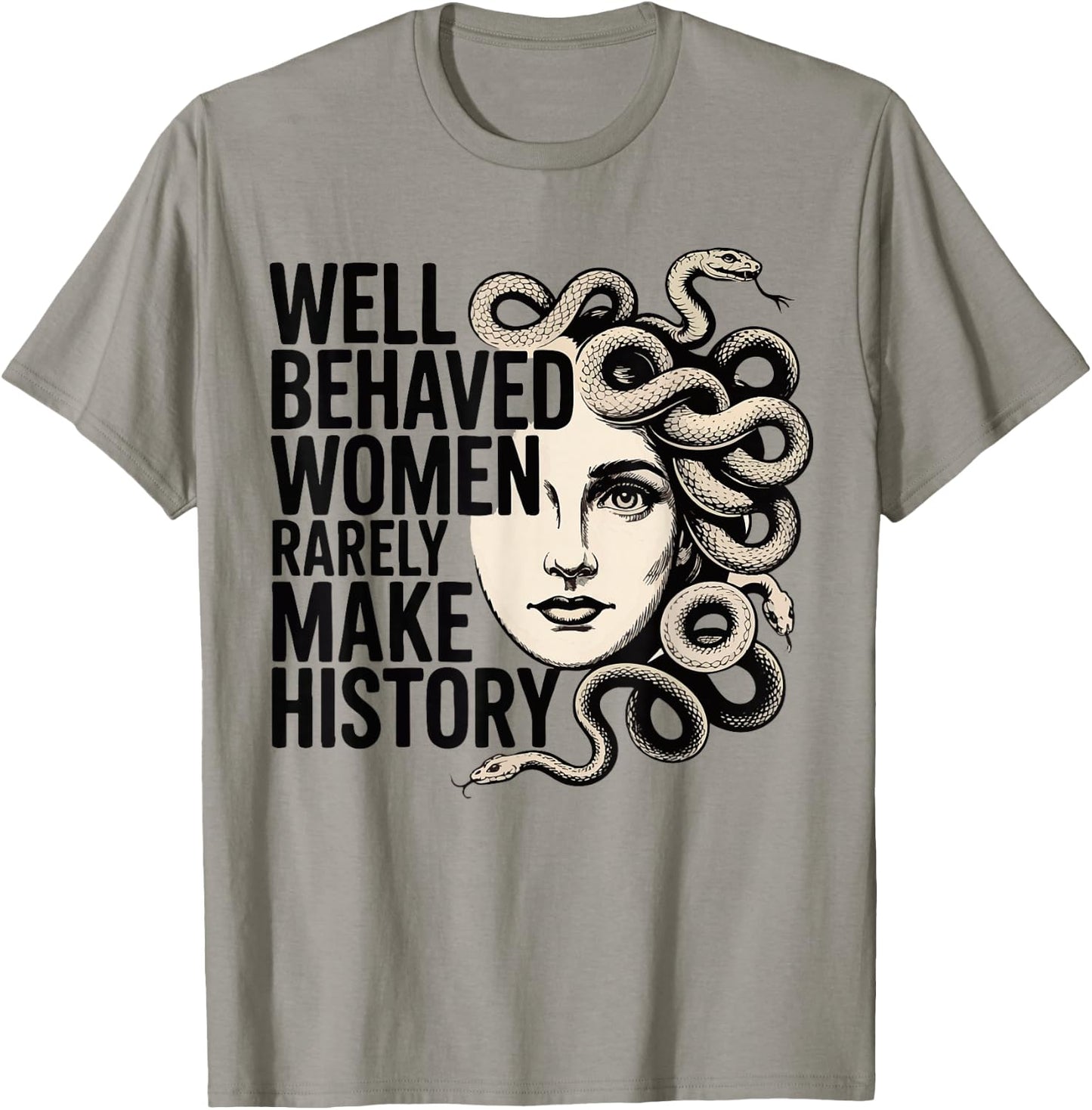 Feminist Well Behaved Women Rarely Make History Feminist T-Shirt - T-Shirt | Sand