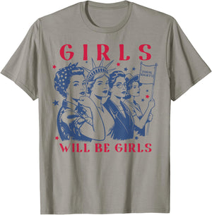 Girls Will Be Girls Empowerment Feminist Liberal 4th of July T-Shirt - T-Shirt | Sand