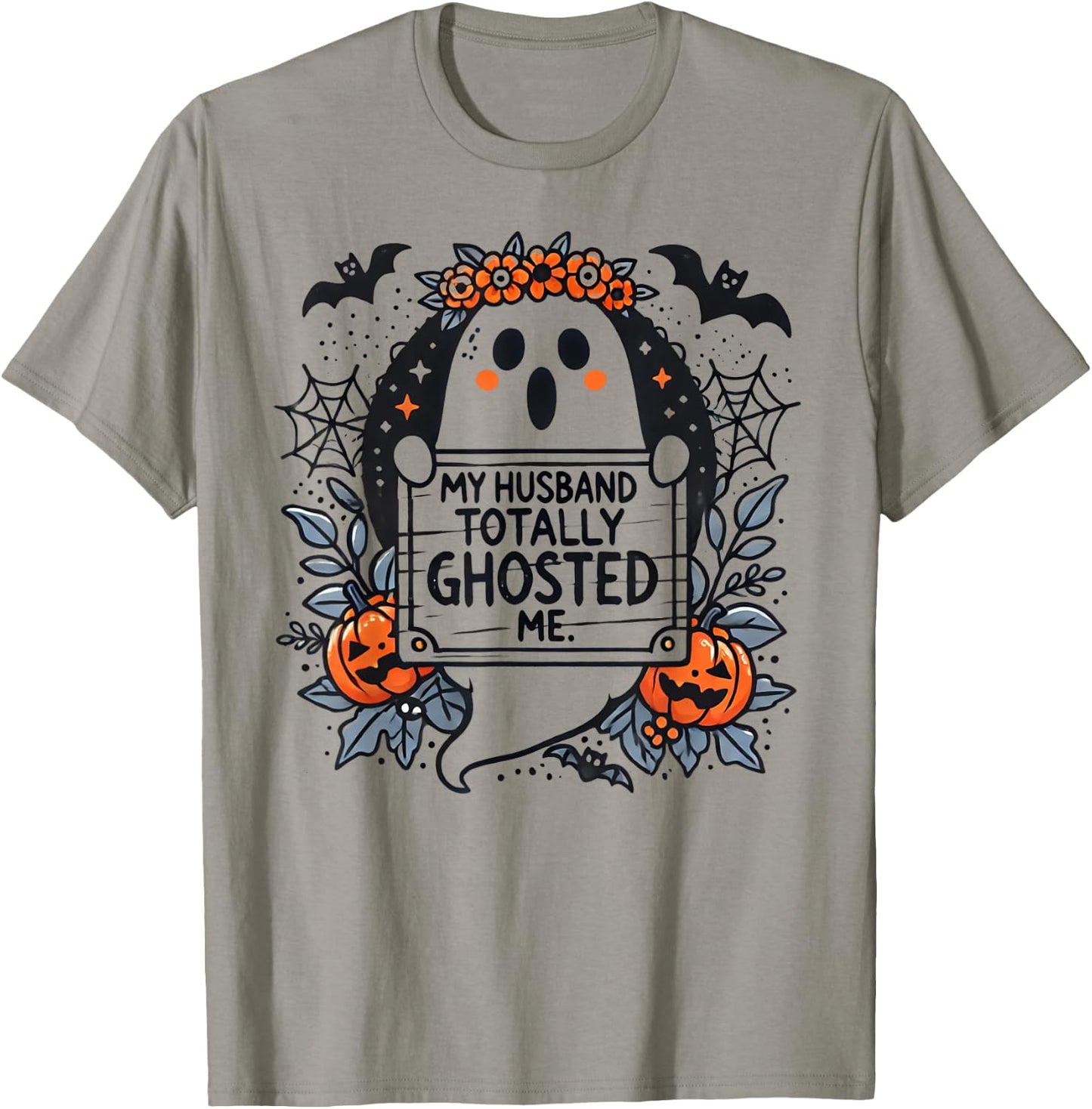 My Husband Totally Ghosted Me Ghost Shirt Women T-Shirt - T-Shirt | Sand