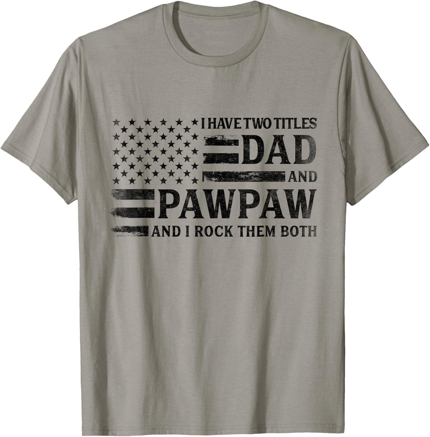 I Have Two Titles Dad & Pawpaw Black USA Flag Fathe Grandpa T-Shirt - T-Shirt | Sand