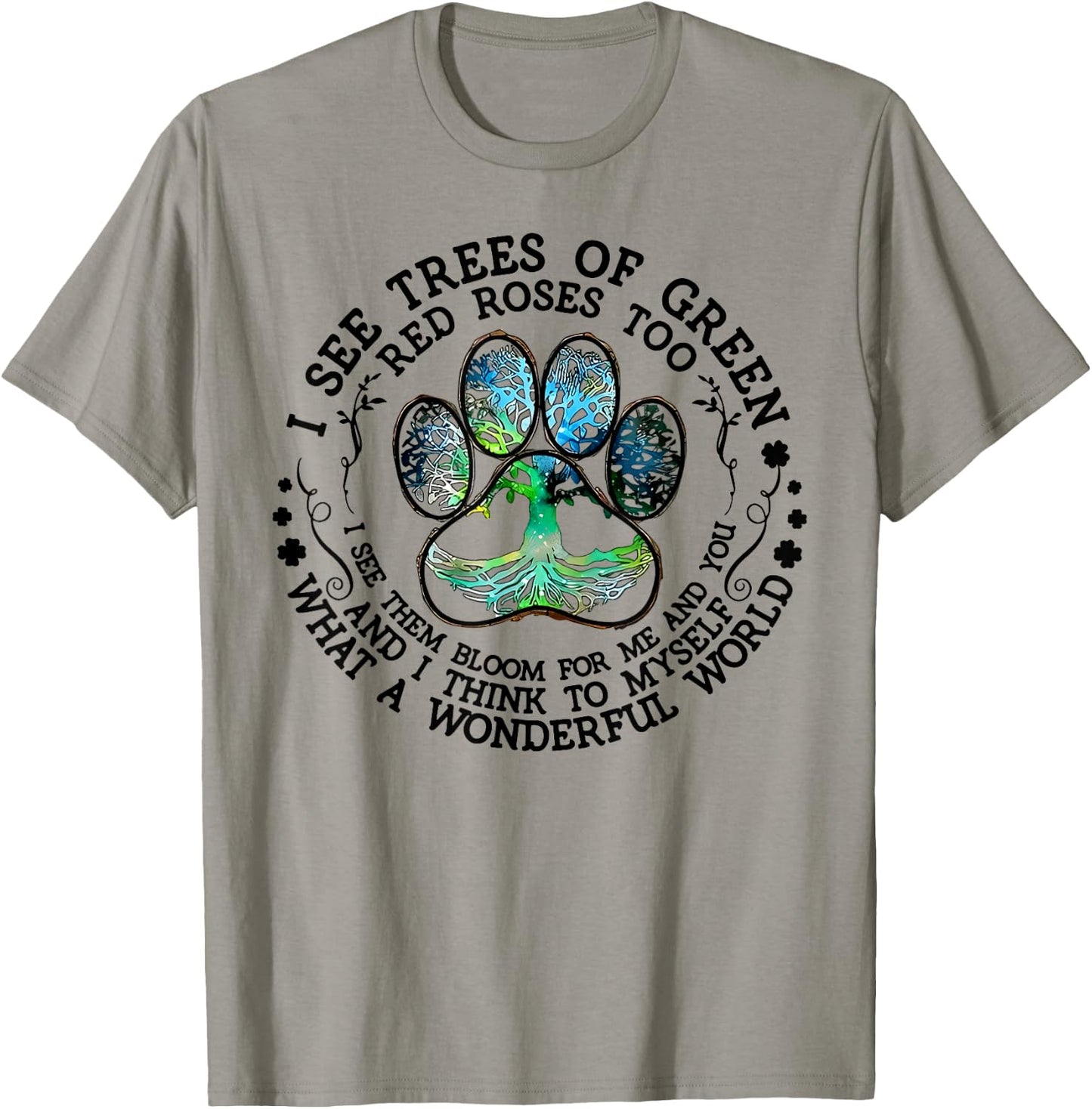 I See Trees Of Green Red Roses Too What A Wonderful World T-Shirt - T-Shirt | Sand