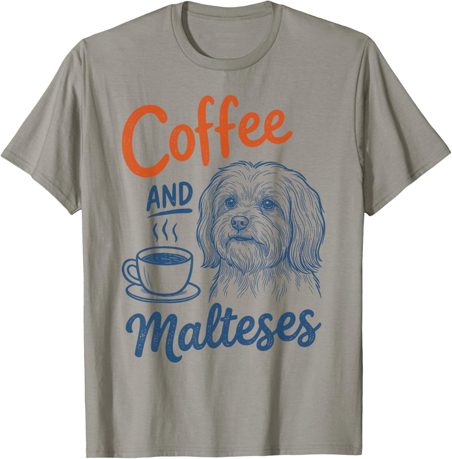 Coffee and Maltese Dog Owner Mom Dad Pet Lover Men Women T-Shirt - T-Shirt | Sand