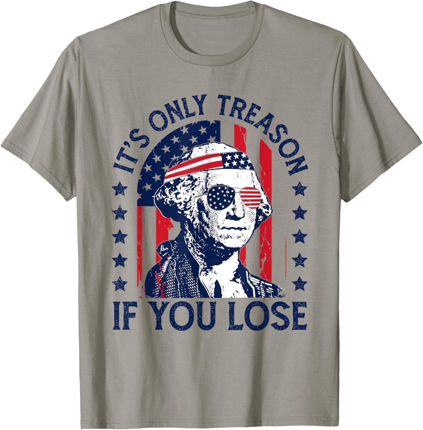 Washington Only Treason If You Lose 4th of July Men Women T-Shirt - T-Shirt | Sand