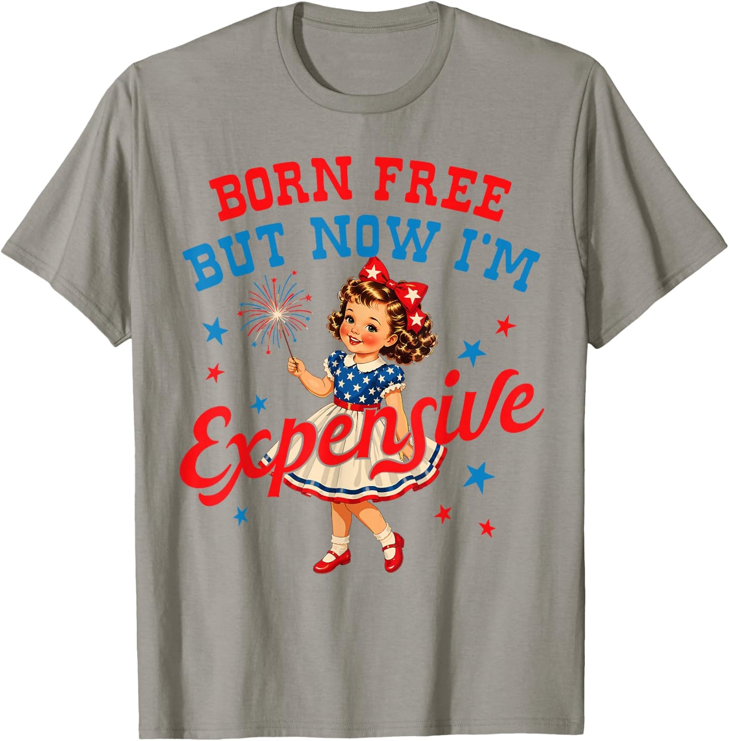 Born Free But Now Im Expensive Girl 4th of July Girls Kids T-Shirt - T-Shirt | Sand