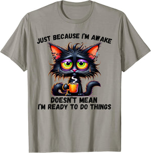 Just Because I'm Awake Doesn't Mean I'm Ready To Do Things T-Shirt - T-Shirt | Sand