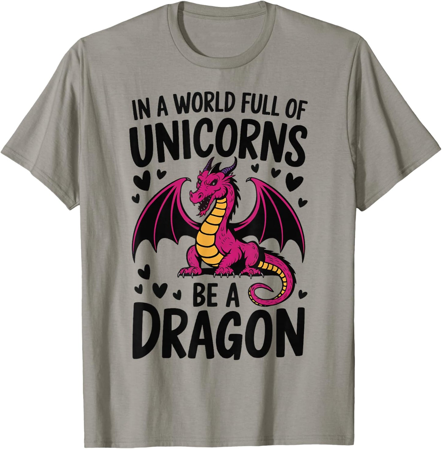 In A World Full Of Unicorns Be A Dragon T-Shirt - T-Shirt | Sand