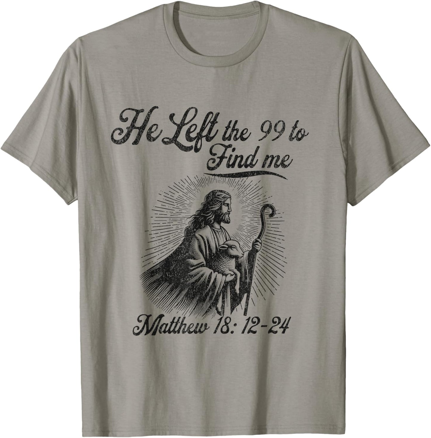 He left the 99 to find me Jesus leaves the 99 Christian T-Shirt - T-Shirt | Sand