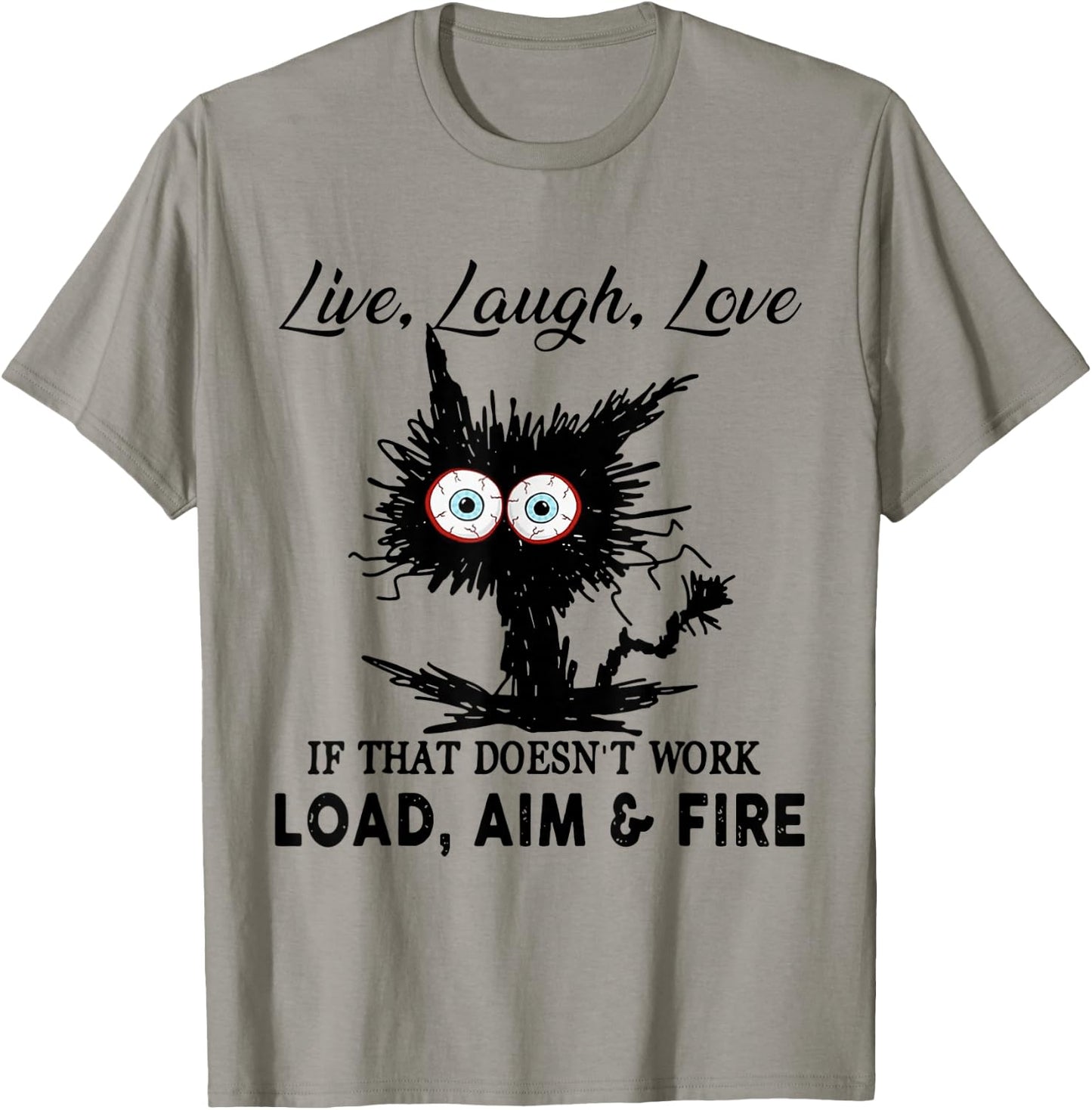 Live Laugh Love If That Doesn t Work Load Aim Fire T-Shirt - T-Shirt | Sand