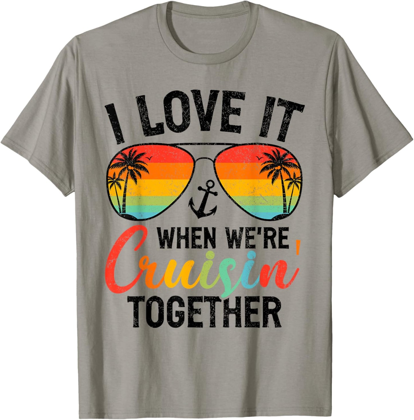 I Love it When We're Cruising Together Couples Cruise T-Shirt - T-Shirt | Sand