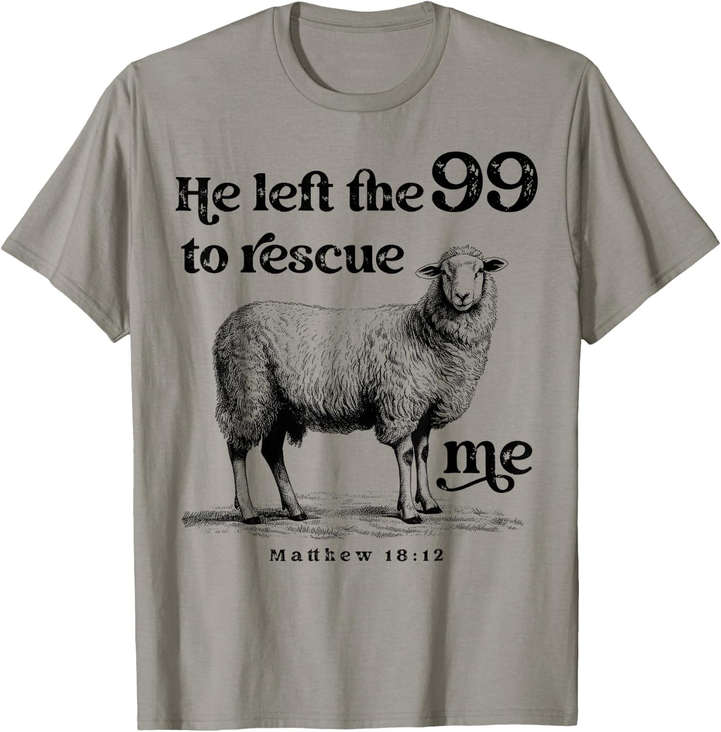 He Left the 99 to Rescue Me Scripture Bible Christian Sheep T-Shirt - T-Shirt | Sand