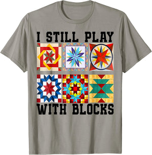 Cool Quilting I Still Play With Blocks Quilt Cute T-Shirt - T-Shirt | Sand