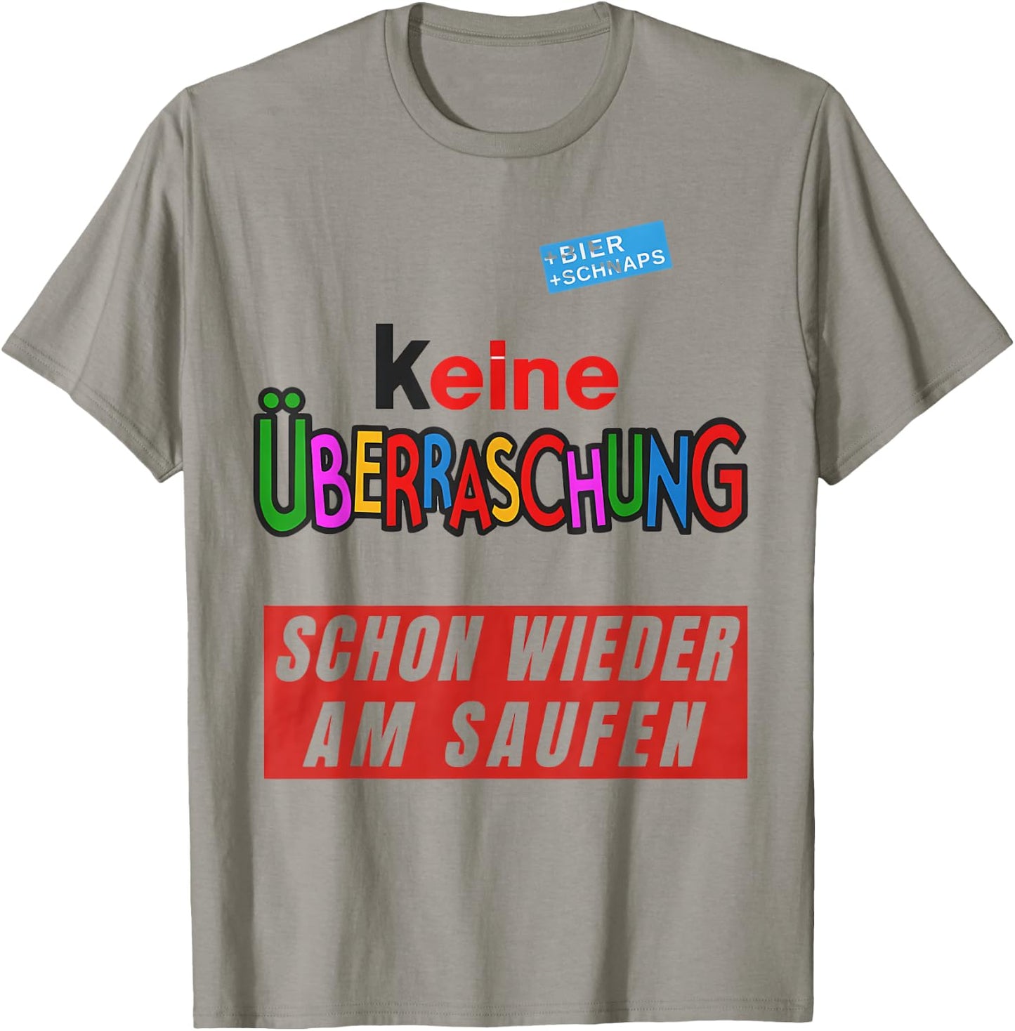 with German Text "Keine überraschschon wieder besoffen, White T-Shirt - T-Shirt | Sand