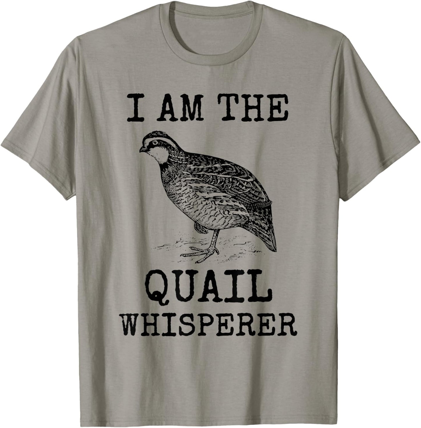 I Am The Quail Whisperer Fun Bird Hunting Cool Bobwhite Gift T-Shirt - T-Shirt | Sand