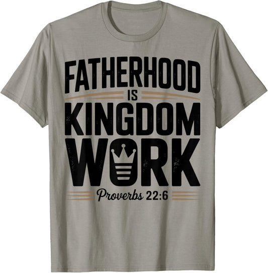 Fatherhood is Kingdom Work Proverbs 22:6 Christian Dad T-Shirt - T-Shirt | Sand