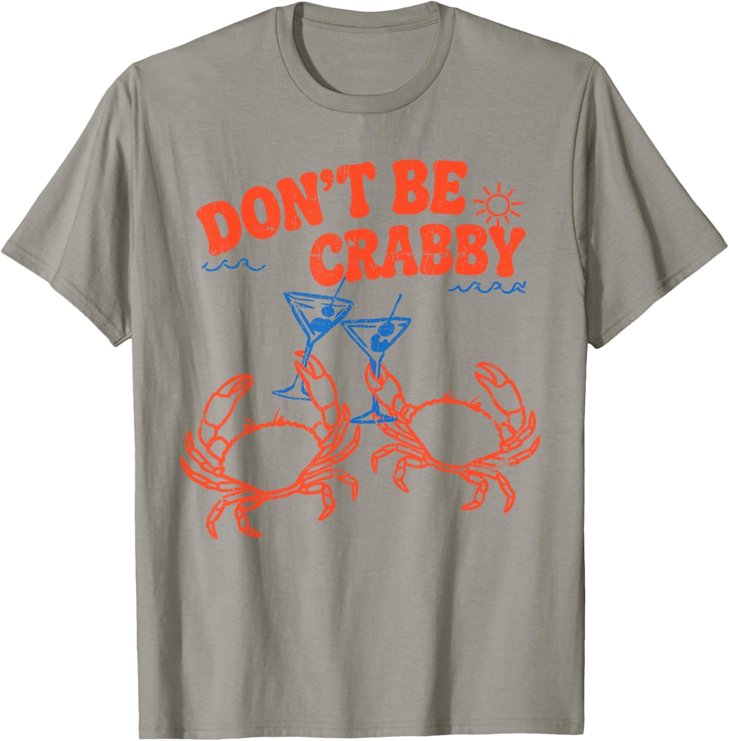 Don't Be Crabby Summer Beach Sea Coastal Vibes Seafood Lover T-Shirt - T-Shirt | Sand