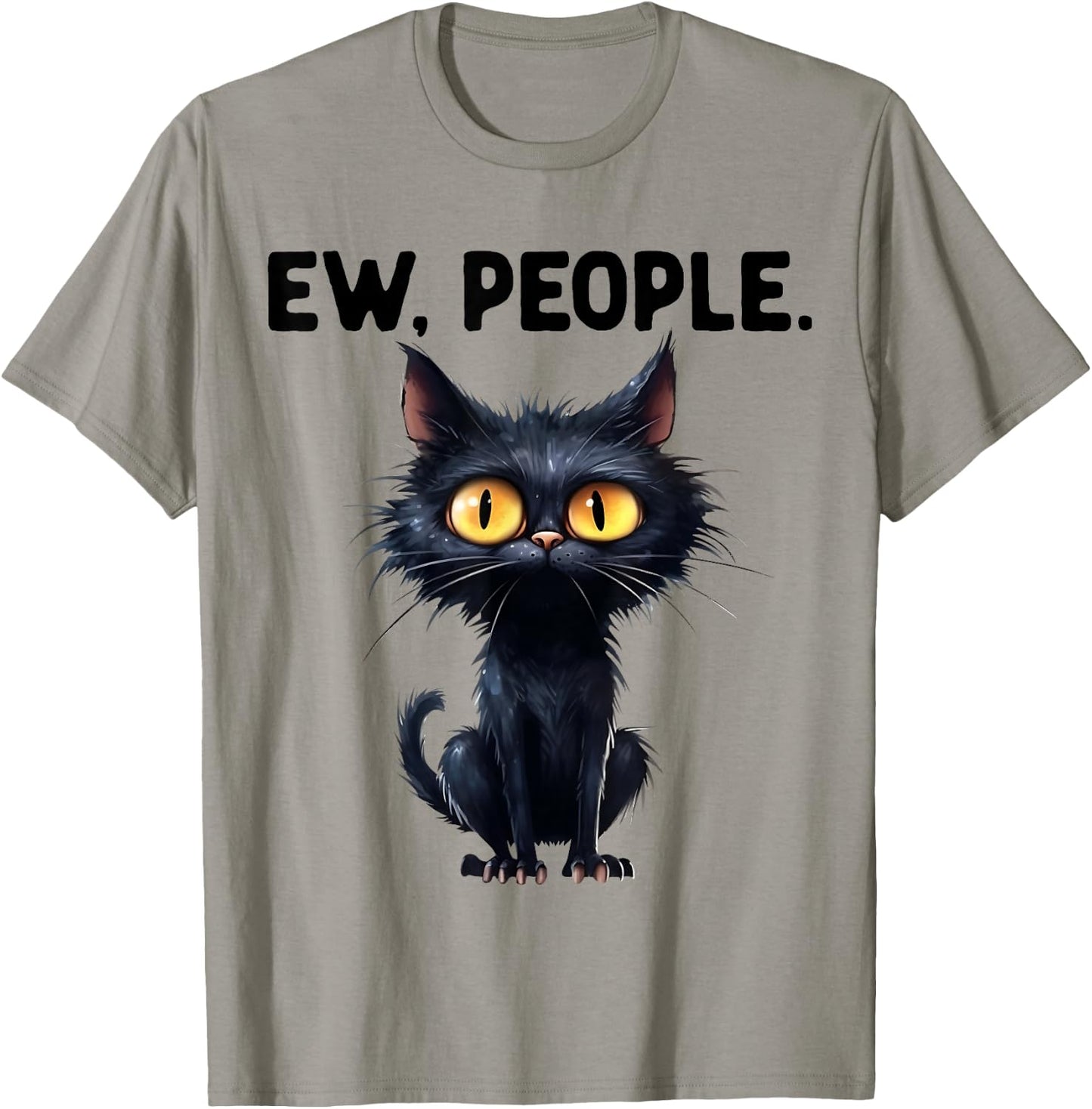 Hilarious Funny Cat Ew People Laughter Amusement T-Shirt - T-Shirt | Sand