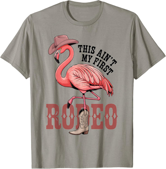 This Aint My First Rodeo Flamingo Funny Western T-Shirt - T-Shirt | Sand