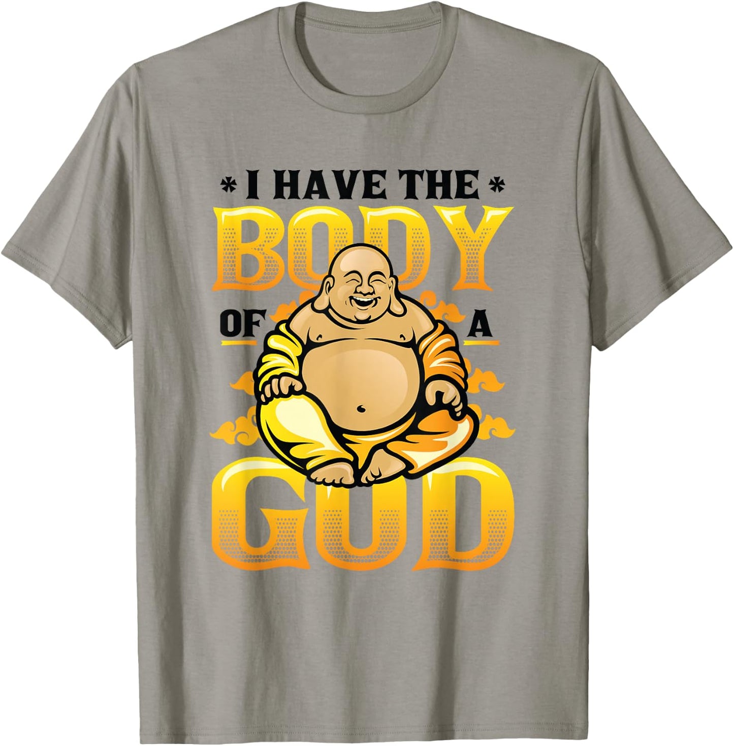 I Have The Body Of A God Buddha Funny Buddha T-Shirt - T-Shirt | Sand