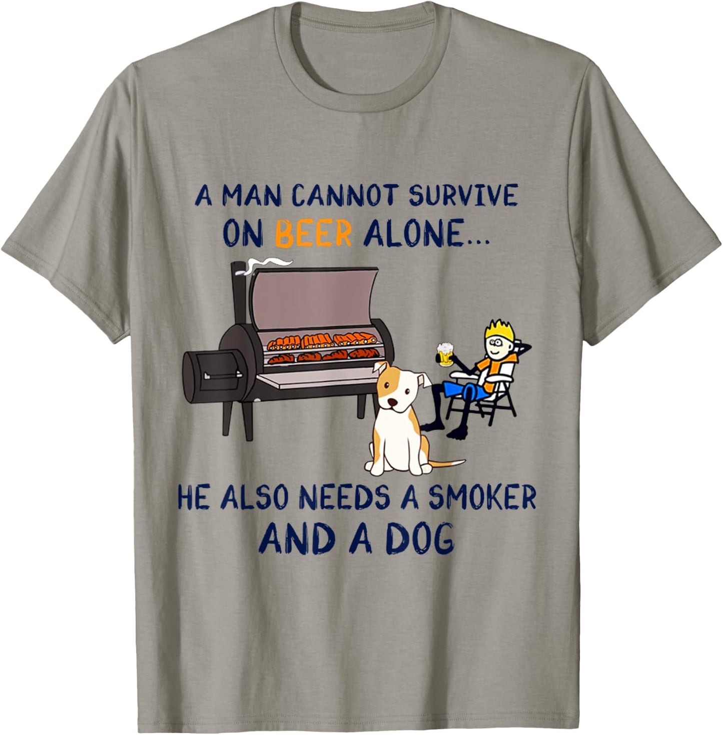 A Man Survive On Beer Alone He Also Needs A Smoker And A Dog T-Shirt - T-Shirt | Sand