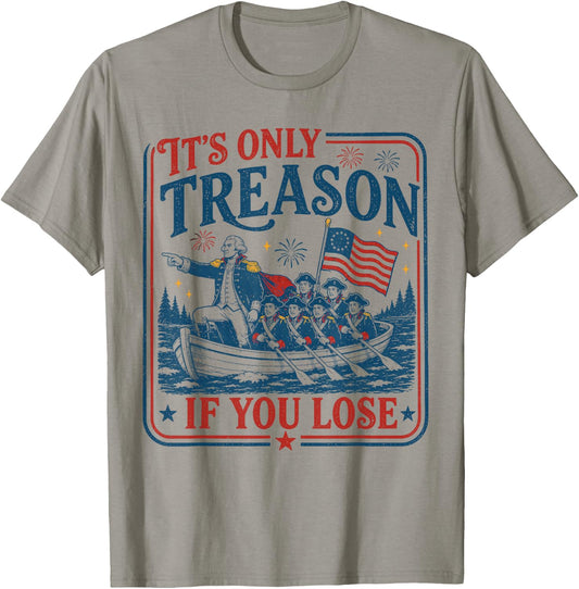 George Washington It's Only Treason If You Lose 4th of July T-Shirt - T-Shirt | Sand