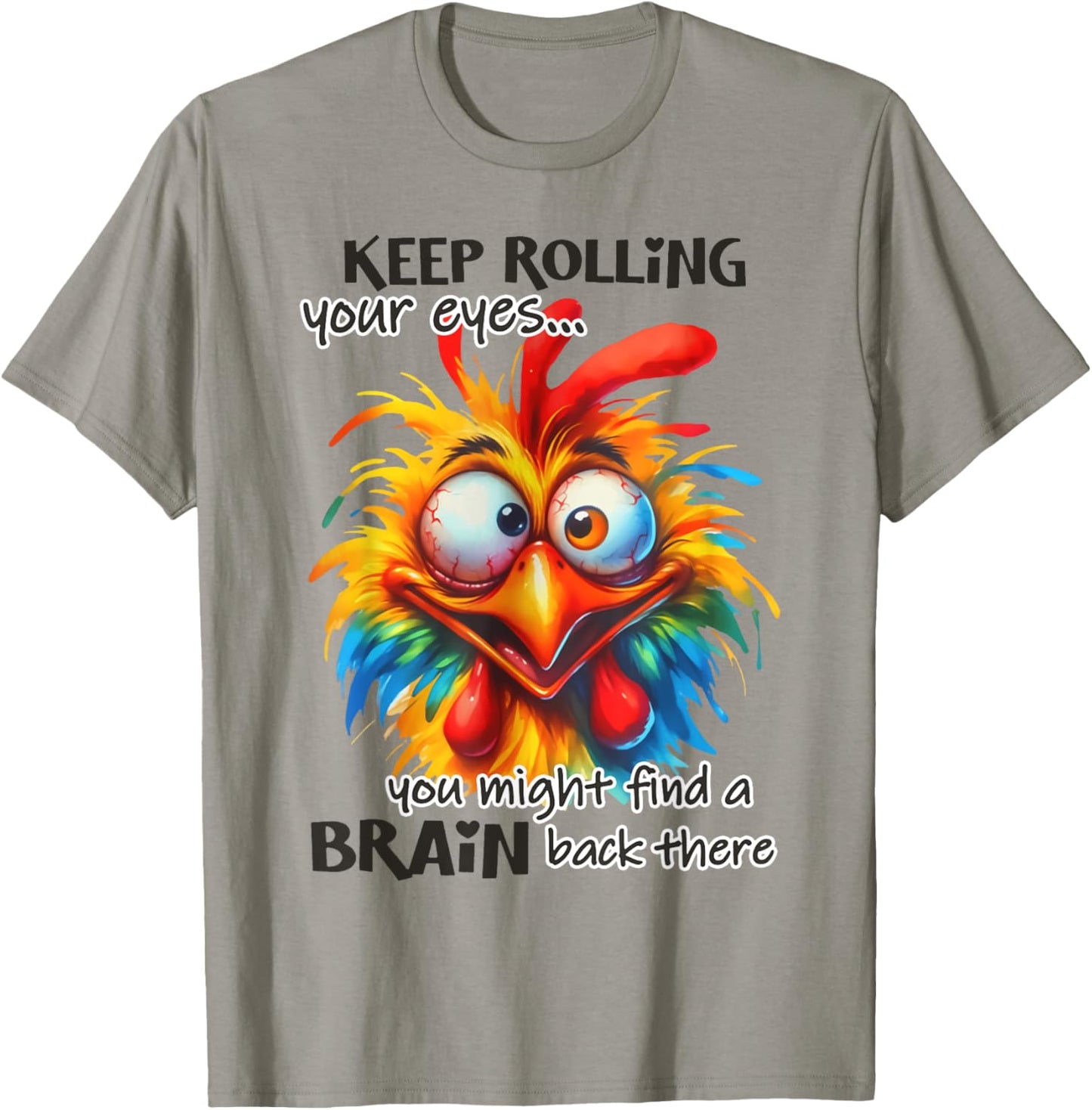 Keep rolling your eyes You Might Find A Brain Back There T-Shirt - T-Shirt | Sand