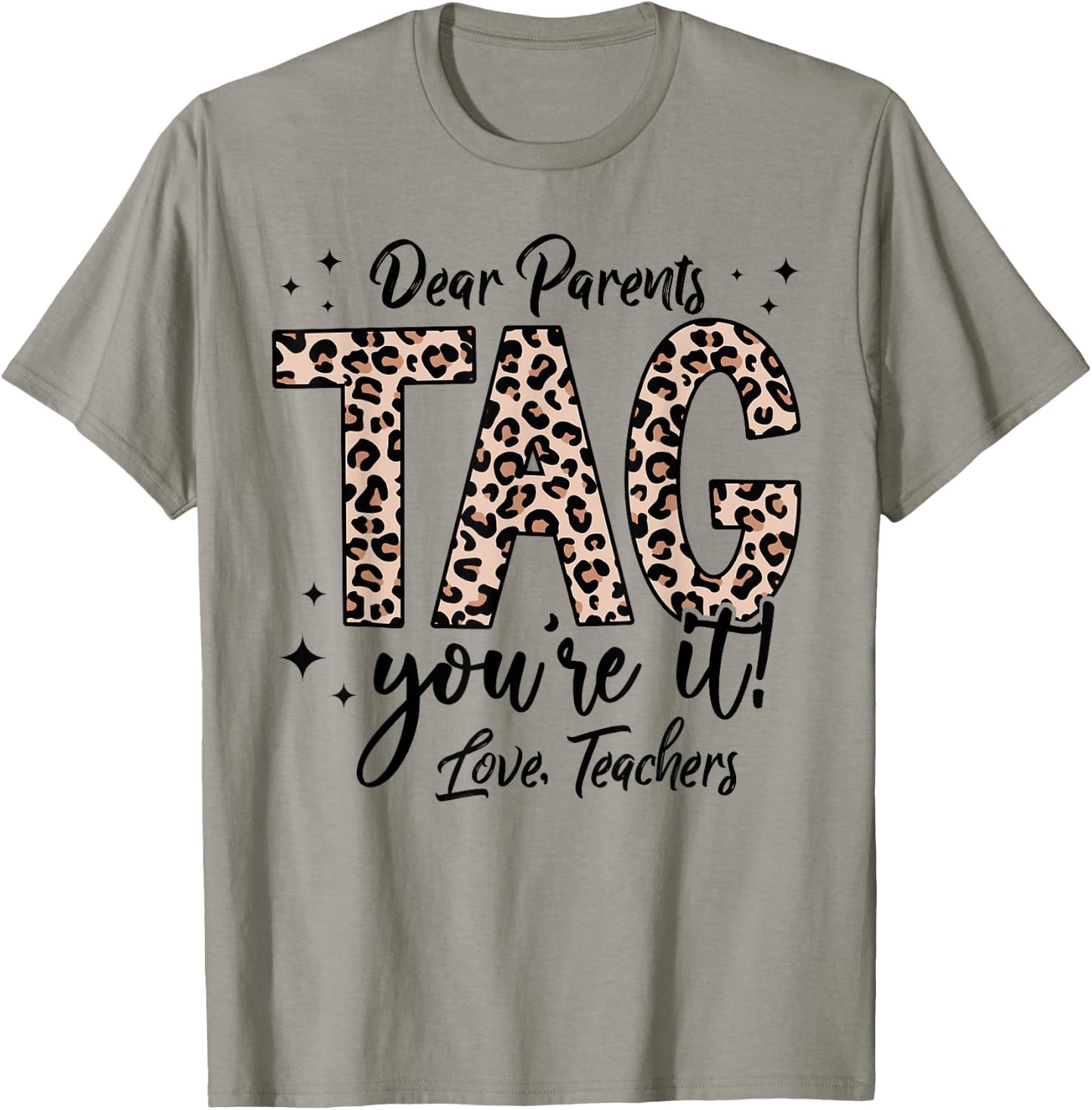 Dear Parents Tag You're It Love Teachers End Of Year School Men Women Girls Kids T-Shirt - T-Shirt | Sand